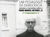Um pedagogo da democracia: retratos e memórias sobre o padre Manuel Antunes