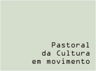 Pastoral da Cultura em movimento