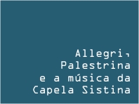 Allegri, Palestrina e a música da Capela Sistina